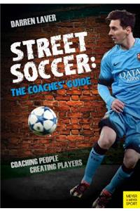 Street Soccer: The Coaches' Guide