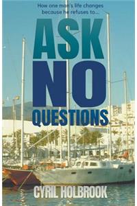 Ask No Questions