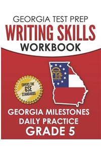 GEORGIA TEST PREP Writing Skills Workbook Georgia Milestones Daily Practice Grade 5