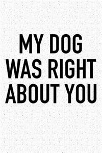 My Dog Was Right about You