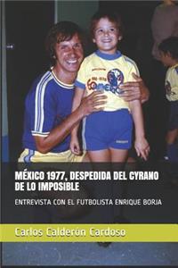 México 1977, Despedida del Cyrano de Lo Imposible