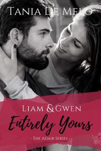 Liam & Gwen - Entirely Yours: A Romance Novel