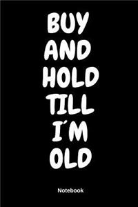 Buy and Hold Till I´m Old Notebook