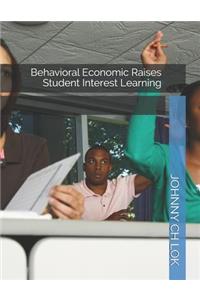 Behavioral Economic Raises Student Interest Learning