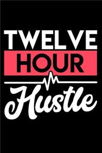 Twelve Hour Hustle