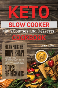 Keto Slow Cooker Main Courses and Desserts Cookbook