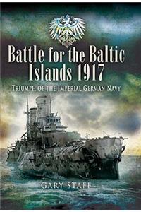 Battle for the Baltic Islands 1917: Triumph of the Imperial German Navy: Triumph of the Imperial German Navy