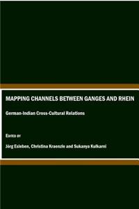 Mapping Channels Between Ganges and Rhein: German-Indian Cross-Cultural Relations