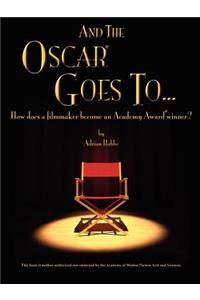 AND THE OSCAR(R) GOES TO... (How does a filmmaker become an Academy Award(R) winner?)