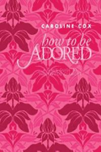 How to be Adored