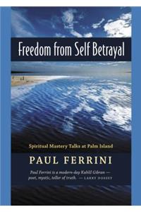 Freedom from Self-Betrayal: Spiritual Mastery Talks at Palm Island