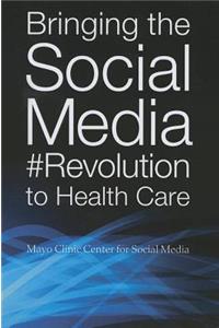 Bringing the Social Media Revolution to Health Care