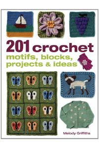 201 Crochet Motifs, Blocks, Projects & Ideas