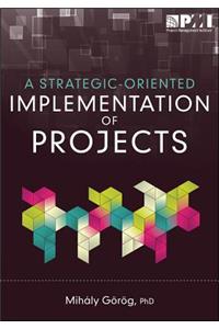 Strategic-Oriented Implementation of Projects