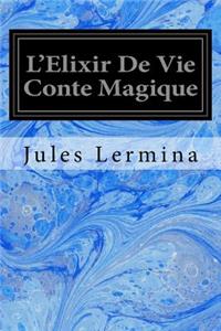 L'Elixir De Vie Conte Magique