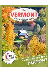The Vermont Fact and Picture Book: Fun Facts for Kids About Vermont (Turn and Learn)