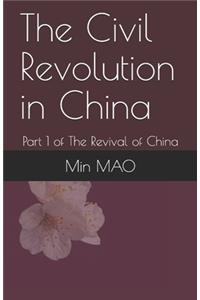 The Civil Revolution in China: Part 1 of the Revival of China