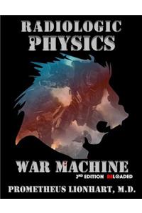 Radiologic Physics - War Machine