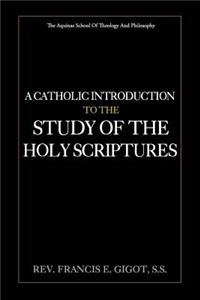 A Catholic Introduction to the Study of the Holy Scriptures