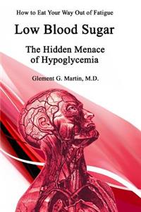 Low Blood Sugar, the Hidden Menace of Hypoglycemia