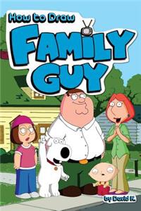 How to Draw Family Guy