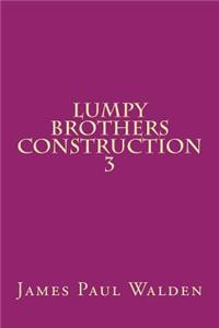 Lumpy Brothers Construction 3