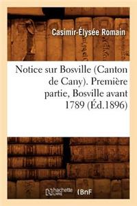 Notice Sur Bosville (Canton de Cany). Première Partie, Bosville Avant 1789 (Éd.1896)