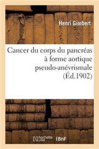 Cancer Du Corps Du Pancréas À Forme Aortique Pseudo-Anévrismale