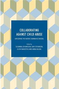 Collaborating Against Child Abuse: Exploring the Nordic Barnahus Model