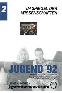 Jugend '92: Lebenslagen, Orientierungen Und Entwicklungsperspektiven Im Vereinigten Deutschland. Band 2: Im Spiegel Der Wissenschaften