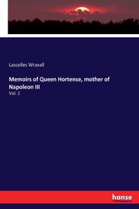 Memoirs of Queen Hortense, mother of Napoleon III
