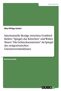 Intertextuelle Bezüge zwischen Gottfried Kellers Spiegel, das Kätzchen und Walter Moers' Der Schrecksenmeister als Spiegel des zeitgenössischen Literaturverständnisses