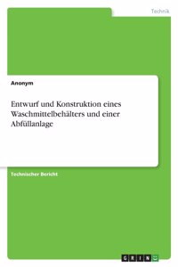 Entwurf und Konstruktion eines Waschmittelbehälters und einer Abfüllanlage