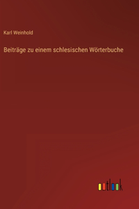 Beiträge zu einem schlesischen Wörterbuche