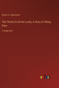 Thrall of Leif the Lucky; A Story of Viking Days