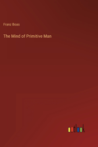 The Mind of Primitive Man