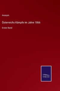 Österreichs Kämpfe im Jahre 1866