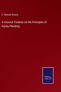 Concise Treatise on the Principles of Equity Pleading