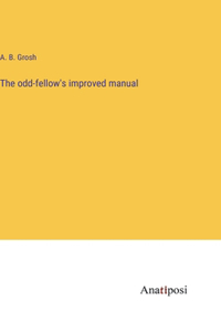 odd-fellow's improved manual