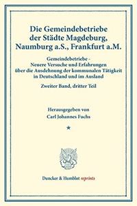 Die Gemeindebetriebe Der Stadte Magdeburg, Naumburg A.S., Frankfurt A.M