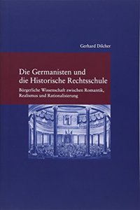 Die Germanisten Und Die Historische Rechtsschule