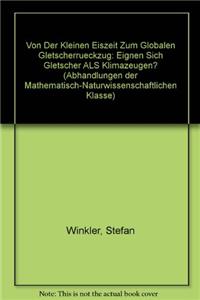 Von Der 'kleinen Eiszeit' Zum 'globalen Gletscherruckzug'