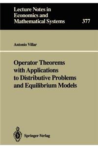 Operator Theorems with Applications to Distributive Problems and Equilibrium Models