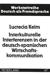 Interkulturelle Interferenzen in Der Deutsch-Spanischen Wirtschaftskommunikation