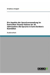 Die Aspekte der Sprachverwendung im komischen Theater Italiens im 18. Jahrhundert. Die Sprache in Carlo Goldonis Komödien