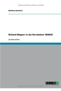 Richard Wagner in der Revolution 1848/49