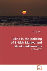 Sikhs in the policing of British Malaya and Straits Settlements