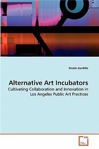 Alternative Art Incubators