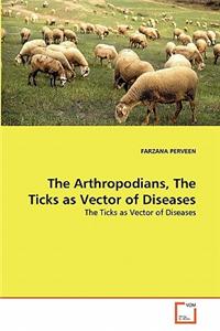 Arthropodians, The Ticks as Vector of Diseases