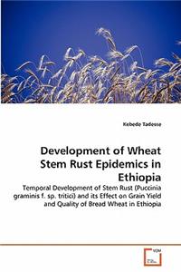Development of Wheat Stem Rust Epidemics in Ethiopia